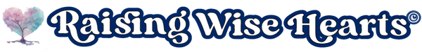 Raising Wise Hearts